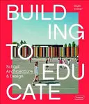 Construir para educar: Arquitectura y diseño de escuelas - Building to Educate: School Architecture & Design