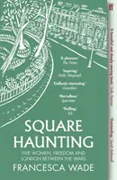 Square Haunting - Cinco mujeres, la libertad y Londres de entreguerras - Square Haunting - Five Women, Freedom and London Between the Wars