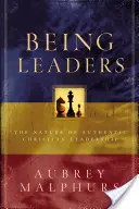 Ser líderes: La naturaleza del auténtico liderazgo cristiano - Being Leaders: The Nature of Authentic Christian Leadership