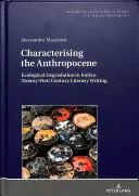 Caracterizar el Antropoceno: La degradación ecológica en la literatura italiana del siglo XXI - Characterising the Anthropocene: Ecological Degradation in Italian Twenty-First Century Literary Writing