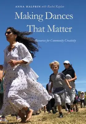 Hacer danzas que importen: Recursos para la creatividad comunitaria - Making Dances That Matter: Resources for Community Creativity