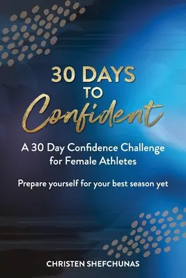 30 días para tener confianza: Un reto de confianza de 30 días para mujeres deportistas - 30 Days to Confident: A 30 Day Confidence Challenge for Female Athletes