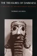 Los tesoros de la oscuridad: Historia de la religión mesopotámica - The Treasures of Darkness: A History of Mesopotamian Religion