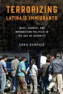 Terrorizing Latina/O Immigrants: Raza, género y política de inmigración tras el 11-S - Terrorizing Latina/O Immigrants: Race, Gender, and Immigration Policy Post-9/11