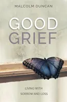 El buen duelo: Vivir con el Dolor y la Pérdida - Good Grief: Living with Sorrow and Loss