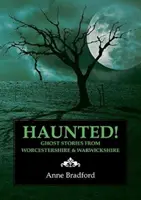 ¡Embrujadas! - Historias de fantasmas de Worcestershire y Warwickshire - Haunted! - Ghost Stories from Worcestershire & Warwickshire