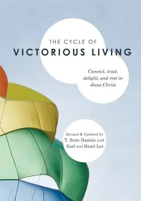 El ciclo de la vida victoriosa: Comprometerse, confiar, deleitarse y descansar en Jesucristo - The Cycle of Victorious Living: Commit, Trust, Delight, and Rest in Jesus Christ