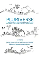 Pluriverso: Un diccionario postdesarrollo - Pluriverse: A Post-Development Dictionary