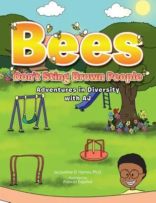 Las abejas no pican a los morenos: Aventuras en la diversidad con Aj - Bees Don't Sting Brown People: Adventures in Diversity with Aj