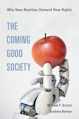 La buena sociedad que viene: Por qué las nuevas realidades exigen nuevos derechos - The Coming Good Society: Why New Realities Demand New Rights