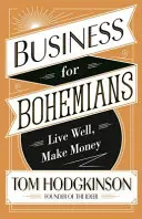 Negocios para bohemios - Vivir bien, ganar dinero - Business for Bohemians - Live Well, Make Money