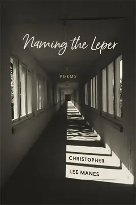 Nombrar al leproso: Poemas - Naming the Leper: Poems