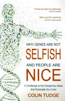 Por qué los genes no son egoístas y las personas son agradables: Un desafío a las ideas peligrosas que dominan nuestras vidas - Why Genes Are Not Selfish and People Are Nice: A Challenge to the Dangerous Ideas That Dominate Our Lives