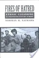 El fuego del odio: La limpieza étnica en la Europa del siglo XX - Fires of Hatred: Ethnic Cleansing in Twentieth-Century Europe