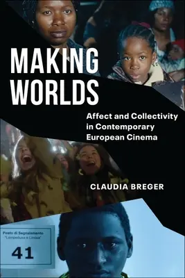 Making Worlds: Afecto y colectividad en el cine europeo contemporáneo - Making Worlds: Affect and Collectivity in Contemporary European Cinema