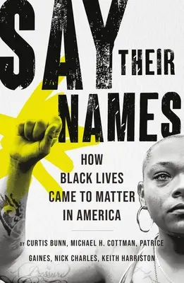 Say Their Names: Cómo las vidas de los negros cobraron importancia en Estados Unidos - Say Their Names: How Black Lives Came to Matter in America