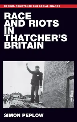 Raza y disturbios en la Gran Bretaña de Thatcher - Race and Riots in Thatcher's Britain