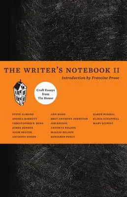 El cuaderno del escritor II: Ensayos prácticos de Tin House - The Writer's Notebook II: Craft Essays from Tin House