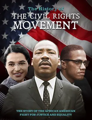 La historia del movimiento por los derechos civiles: La historia de la lucha afroamericana por la justicia y la igualdad - The History of the Civil Rights Movement: The Story of the African American Fight for Justice and Equality