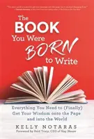 Libro You Were Born to Write - Todo lo que necesita para (por fin) plasmar su sabiduría en la página y en el mundo - Book You Were Born to Write - Everything You Need to (Finally) Get Your Wisdom onto the Page and into the World