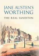 El Worthing de Jane Austen: El verdadero Sanditon - Jane Austen's Worthing: The Real Sanditon