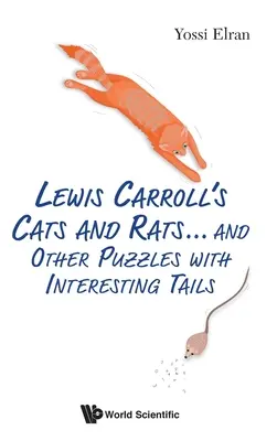 Los gatos y las ratas de Lewis Carroll... y otros rompecabezas con colas interesantes - Lewis Carroll's Cats and Rats... and Other Puzzles with Interesting Tails