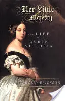 Su pequeña majestad: La vida de la reina Victoria - Her Little Majesty: The Life of Queen Victoria