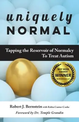 Uniquely Normal: Tapping the Reservoir of Normalcy to Treat Autism (Únicamente normal: aprovechando la reserva de normalidad para tratar el autismo) - Uniquely Normal: Tapping the Reservoir of Normalcy to Treat Autism