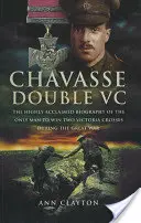 Chavasse Double VC: La aclamada biografía del único hombre que ganó dos cruces Victoria durante la Gran Guerra - Chavasse Double VC: The Highly Acclaimed Biography of the Only Man to Win Two Victoria Crosses During the Great War