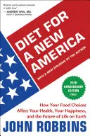 Dieta para una nueva América: Cómo tus elecciones alimentarias afectan a tu salud, a tu felicidad y al futuro de la vida en la Tierra - Diet for a New America: How Your Food Choices Affect Your Health, Happiness and the Future of Life on Earth