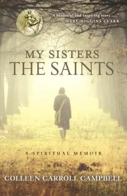 Mis hermanas las santas: Una memoria espiritual - My Sisters the Saints: A Spiritual Memoir