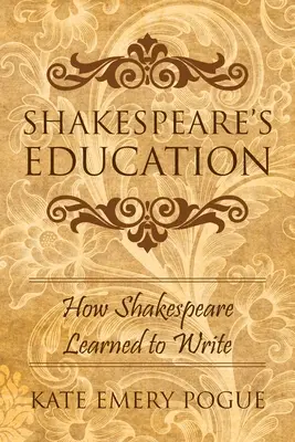 La educación de Shakespeare: Cómo aprendió Shakespeare a escribir - Shakespeare's Education: How Shakespeare Learned to Write