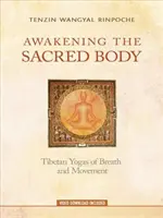 Despertando el Cuerpo Sagrado: Yogas Tibetanos de Respiración y Movimiento - Awakening the Sacred Body: Tibetan Yogas of Breath and Movement