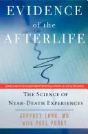 Las pruebas de la vida después de la muerte: La ciencia de las experiencias cercanas a la muerte - Evidence of the Afterlife: The Science of Near-Death Experiences