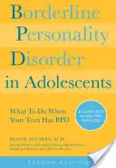 Trastorno Límite de la Personalidad en Adolescentes, 2ª Edición: Qué hacer cuando tu hijo adolescente tiene TbP: Una guía completa para las familias - Borderline Personality Disorder in Adolescents, 2nd Edition: What to Do When Your Teen Has Bpd: A Complete Guide for Families