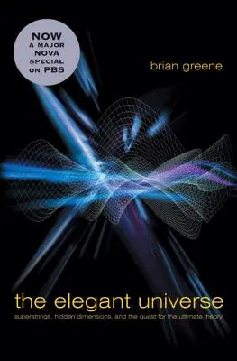 El universo elegante: Supercuerdas, dimensiones ocultas y la búsqueda de la teoría definitiva - The Elegant Universe: Superstrings, Hidden Dimensions, and the Quest for the Ultimate Theory