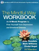 El cuaderno de trabajo Mindful Way: Un programa de 8 semanas para liberarse de la depresión y la angustia emocional [Con CD (Audio)]. - The Mindful Way Workbook: An 8-Week Program to Free Yourself from Depression and Emotional Distress [With CD (Audio)]