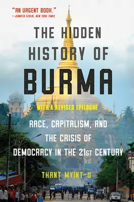 La historia oculta de Birmania: Raza, capitalismo y democracia en el siglo XXI - The Hidden History of Burma: Race, Capitalism, and Democracy in the 21st Century
