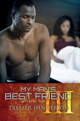 El mejor amigo de mi hombre III: Cortar lazos - My Man's Best Friend III: Severing Ties