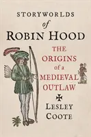 Los mundos de Robin Hood: los orígenes de un proscrito medieval - Storyworlds of Robin Hood: The Origins of a Medieval Outlaw