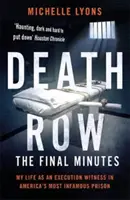 Death Row: The Final Minutes - Mi vida como testigo de una ejecución en la prisión más infame de Estados Unidos - Death Row: The Final Minutes - My life as an execution witness in America's most infamous prison