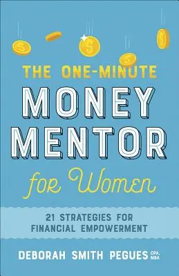 El mentor monetario de un minuto para mujeres: 21 estrategias para el empoderamiento financiero - The One-Minute Money Mentor for Women: 21 Strategies for Financial Empowerment