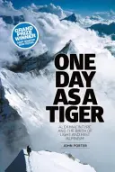 Un día como un tigre - Alex Macintyre y el nacimiento del alpinismo ligero y rápido - One Day as a Tiger - Alex Macintyre and the Birth of Light and Fast Alpinism