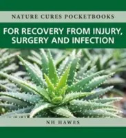 Recuperación de lesiones, intervenciones quirúrgicas e infecciones: Curas naturales - Recovery from Injury, Surgery and Infection: Nature Cures