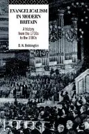 Evangelicalism in Modern Britain: Una historia desde la década de 1730 hasta la de 1980 - Evangelicalism in Modern Britain: A History from the 1730s to the 1980s