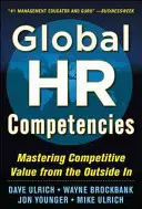 Competencias globales de RR.HH: Dominar el valor competitivo desde fuera - Global HR Competencies: Mastering Competitive Value from the Outside-In