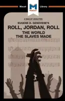 Análisis de Roll, Jordan, Roll, de Eugene Genovese: El mundo que hicieron los esclavos, de Eugene Genovese - An Analysis of Eugene Genovese's Roll, Jordan, Roll: The World the Slaves Made