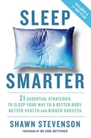 Duerme mejor: 21 estrategias esenciales para conseguir un mejor cuerpo, una mejor salud y un mayor éxito. - Sleep Smarter - 21 Essential Strategies to Sleep Your Way to a Better Body, Better Health, and Bigger Success