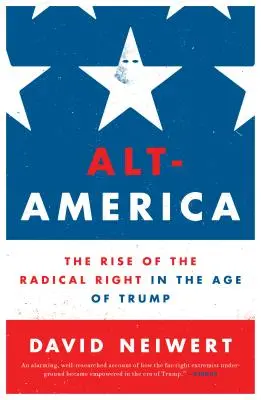 Alt-America: El auge de la derecha radical en la era de Trump - Alt-America: The Rise of the Radical Right in the Age of Trump