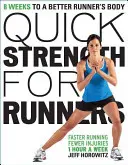 Fuerza rápida para corredores: 8 semanas para un mejor cuerpo de corredor - Quick Strength for Runners: 8 Weeks to a Better Runner's Body